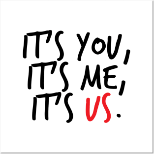 It's You, It's Me, It's Us Posters and Art